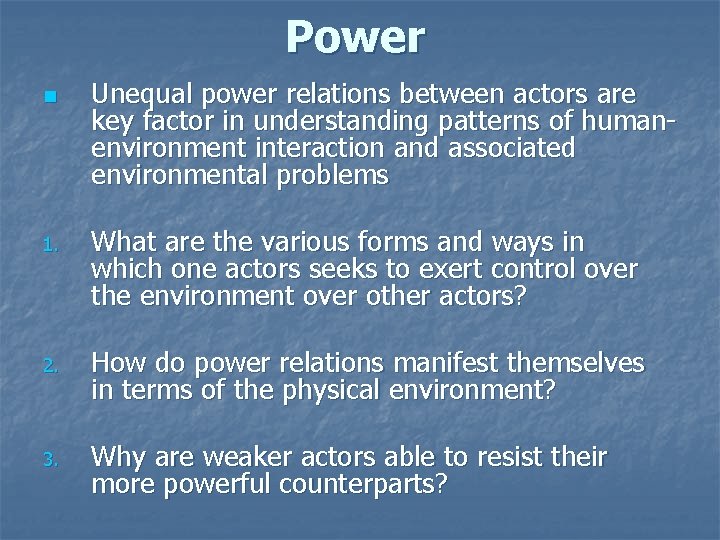 Power n Unequal power relations between actors are key factor in understanding patterns of