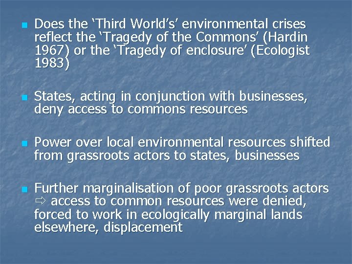 n Does the ‘Third World’s’ environmental crises reflect the ‘Tragedy of the Commons’ (Hardin