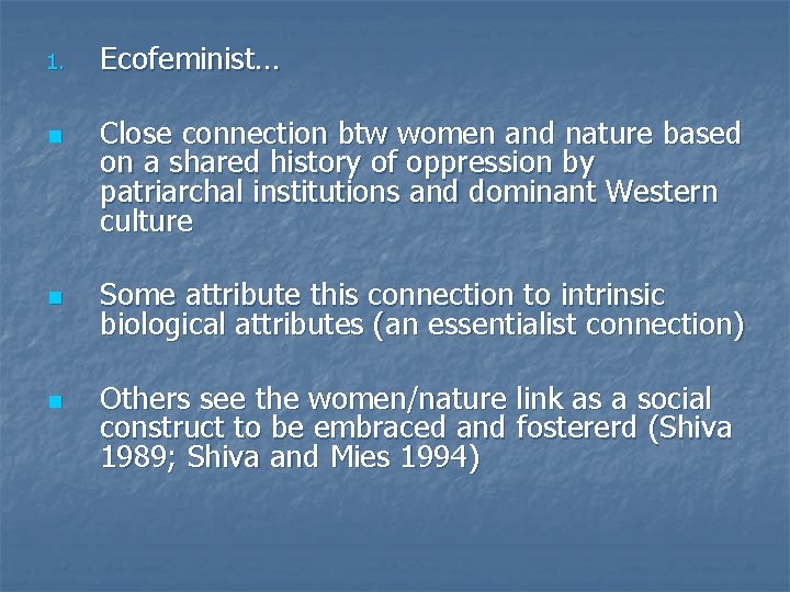 1. n n n Ecofeminist… Close connection btw women and nature based on a