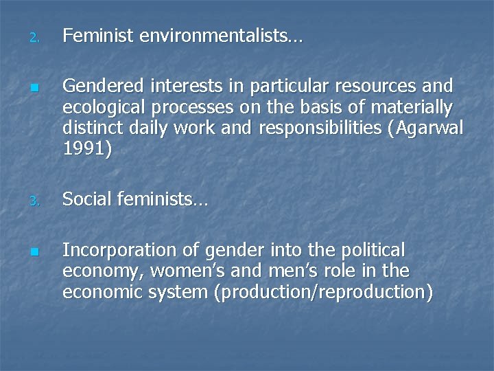 2. n 3. n Feminist environmentalists… Gendered interests in particular resources and ecological processes