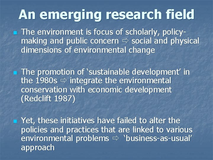 An emerging research field n n n The environment is focus of scholarly, policymaking