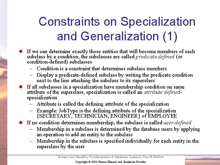 Constraints on Specialization and Generalization (1) l If we can determine exactly those entities