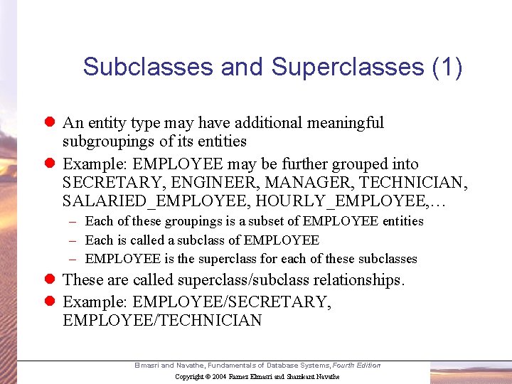 Subclasses and Superclasses (1) l An entity type may have additional meaningful subgroupings of