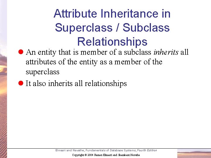 Attribute Inheritance in Superclass / Subclass Relationships l An entity that is member of