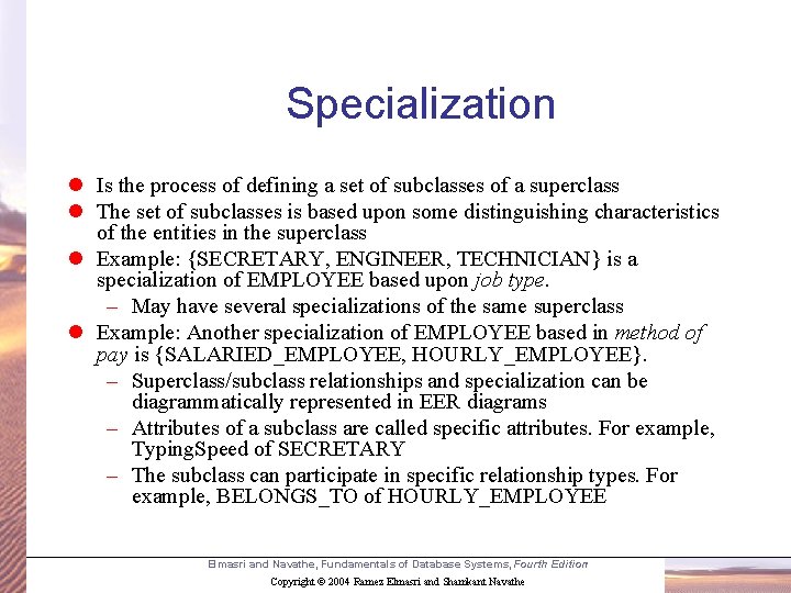 Specialization l Is the process of defining a set of subclasses of a superclass