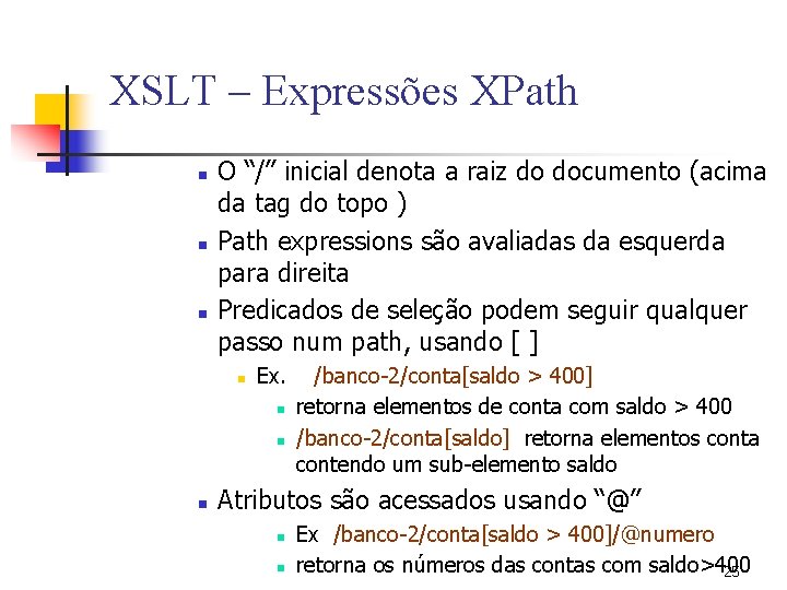 XSLT – Expressões XPath n n n O “/” inicial denota a raiz do