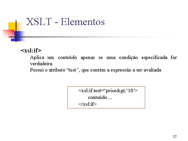 XSLT - Elementos <xsl: if> Aplica um conteúdo apenas se uma condição especificada for