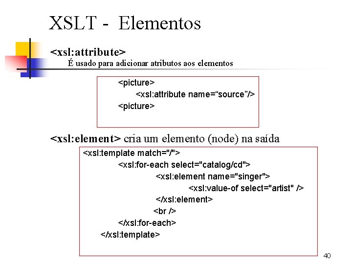 XSLT - Elementos <xsl: attribute> É usado para adicionar atributos aos elementos <picture> <xsl:
