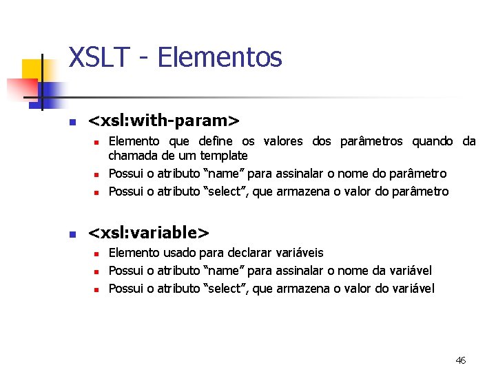 XSLT - Elementos n <xsl: with-param> n n Elemento que define os valores dos