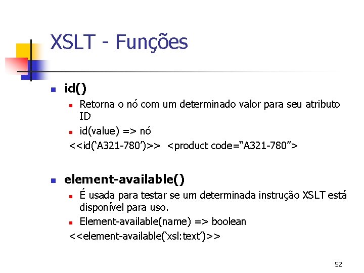 XSLT - Funções n id() Retorna o nó com um determinado valor para seu