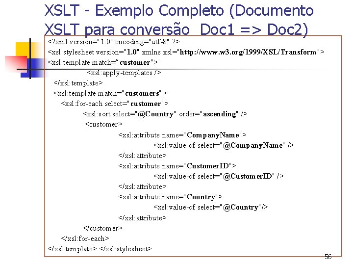 XSLT - Exemplo Completo (Documento XSLT para conversão Doc 1 => Doc 2) <?