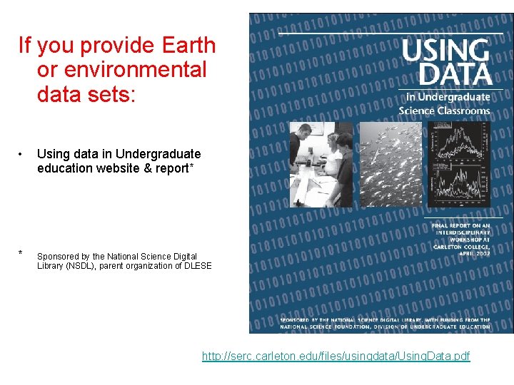 If you provide Earth or environmental data sets: • Using data in Undergraduate education