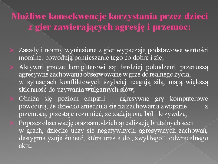 Możliwe konsekwencje korzystania przez dzieci z gier zawierających agresję i przemoc: Zasady i normy Możliwe konsekwencje korzystania przez dzieci z gier zawierających agresję i przemoc: Zasady i normy