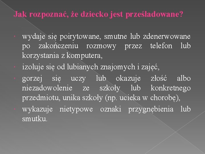 Jak rozpoznać, że dziecko jest prześladowane? wydaje się poirytowane, smutne lub zdenerwowane po zakończeniu Jak rozpoznać, że dziecko jest prześladowane? wydaje się poirytowane, smutne lub zdenerwowane po zakończeniu