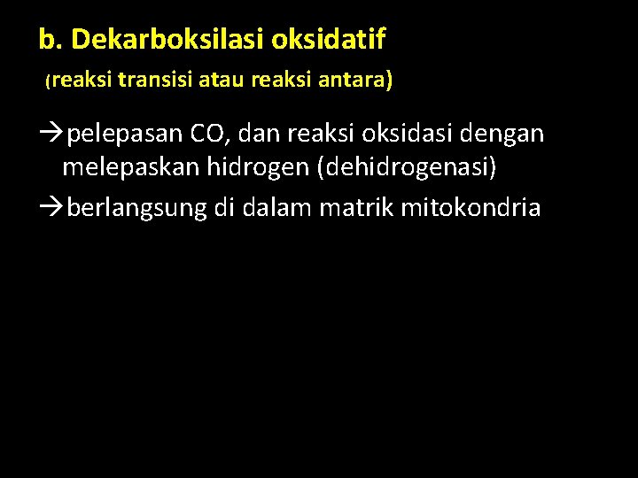 b. Dekarboksilasi oksidatif (reaksi transisi atau reaksi antara) pelepasan CO, dan reaksi oksidasi dengan