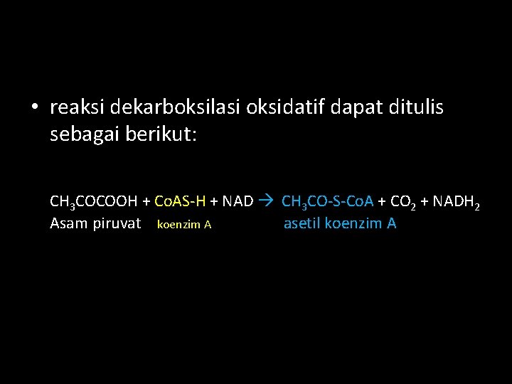  • reaksi dekarboksilasi oksidatif dapat ditulis sebagai berikut: CH 3 COCOOH + Co.