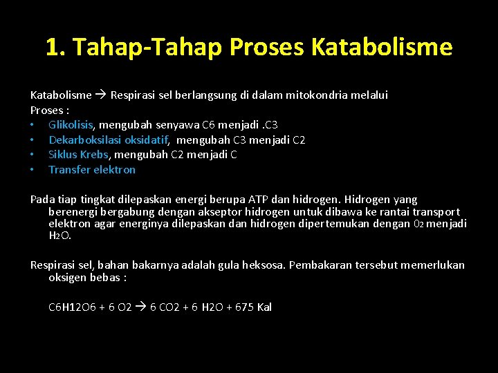 1. Tahap-Tahap Proses Katabolisme Respirasi sel berlangsung di dalam mitokondria melalui Proses : •