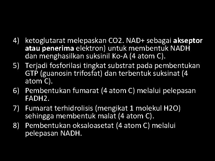 4) ketoglutarat melepaskan CO 2. NAD+ sebagai akseptor atau penerima elektron) untuk membentuk NADH