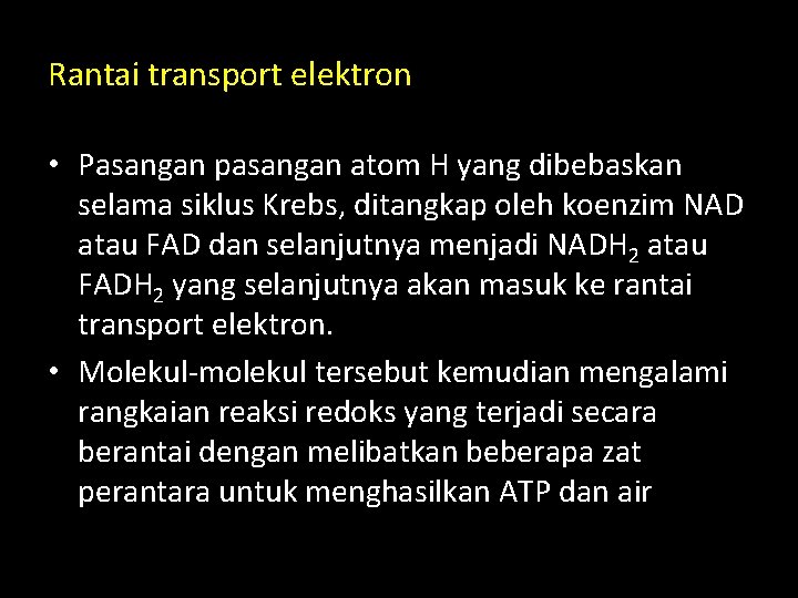 Rantai transport elektron • Pasangan pasangan atom H yang dibebaskan selama siklus Krebs, ditangkap