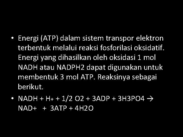  • Energi (ATP) dalam sistem transpor elektron terbentuk melalui reaksi fosforilasi oksidatif. Energi