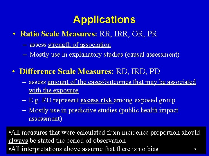 Applications • Ratio Scale Measures: RR, IRR, OR, PR – assess strength of association