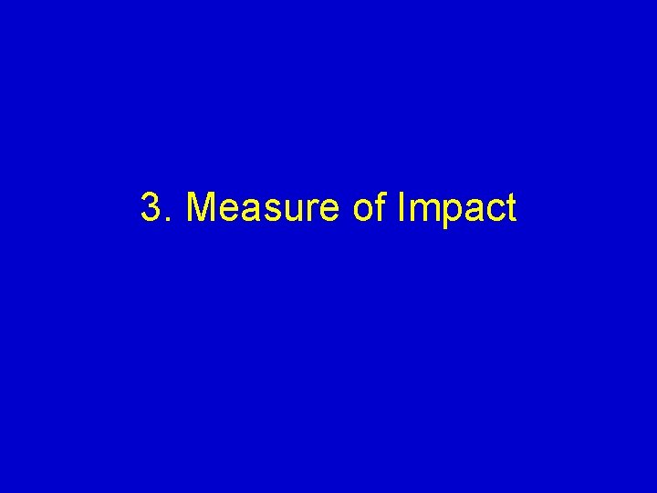 3. Measure of Impact 