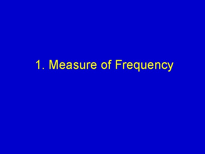 1. Measure of Frequency 