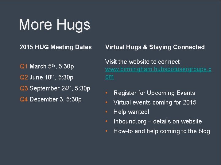 More Hugs 2015 HUG Meeting Dates Q 1 March 5 th, 5: 30 p