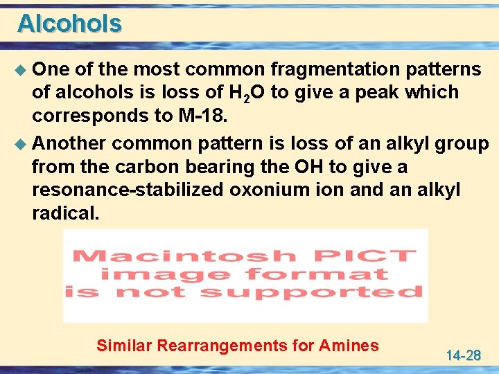 Alcohols u One of the most common fragmentation patterns of alcohols is loss of