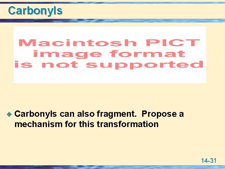 Carbonyls u Carbonyls can also fragment. Propose a mechanism for this transformation 14 -31