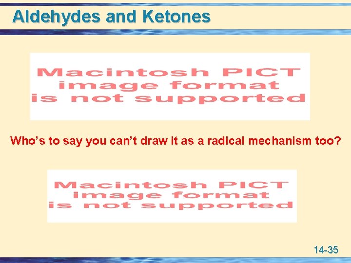 Aldehydes and Ketones Who’s to say you can’t draw it as a radical mechanism