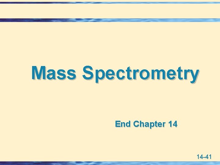 Mass Spectrometry End Chapter 14 14 -41 