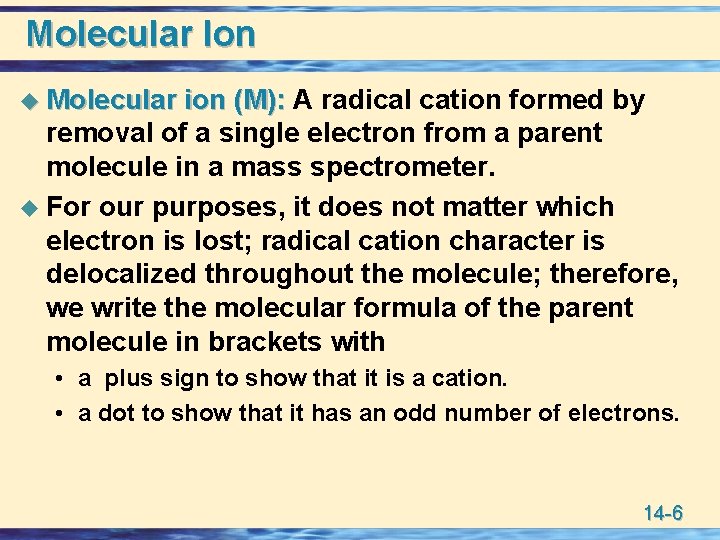 Molecular Ion u Molecular ion (M): A radical cation formed by removal of a