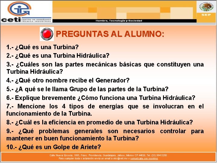 PREGUNTAS AL ALUMNO: 1. - ¿Qué es una Turbina? 2. - ¿Qué es una