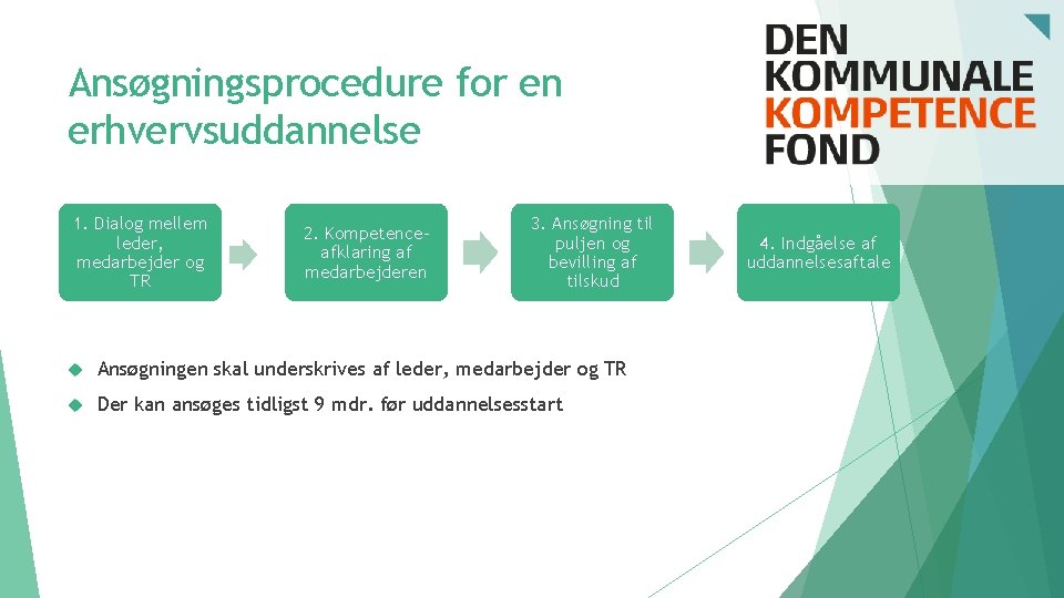 Ansøgningsprocedure for en erhvervsuddannelse 1. Dialog mellem leder, medarbejder og TR 2. Kompetenceafklaring af