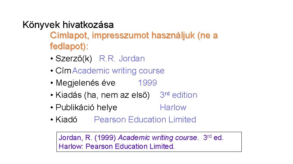 Könyvek hivatkozása Címlapot, impresszumot használjuk (ne a fedlapot): • Szerző(k) R. R. Jordan •