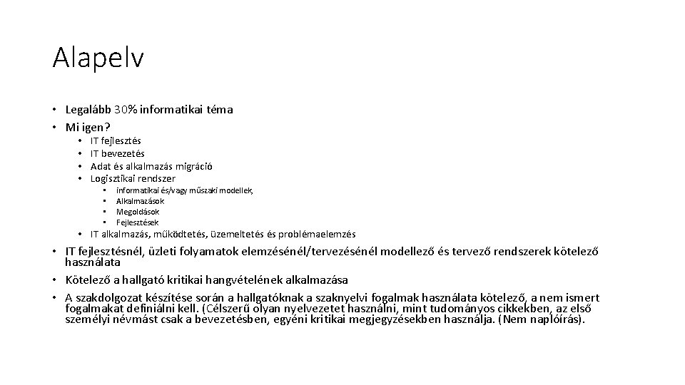 Alapelv • Legalább 30% informatikai téma • Mi igen? • • IT fejlesztés IT