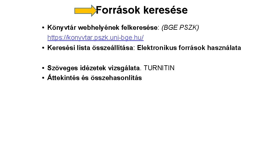 Források keresése • Könyvtár webhelyének felkeresése: (BGE PSZK) felkeresése https: //konyvtar. pszk. uni-bge. hu/