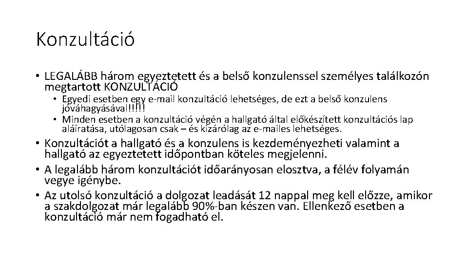 Konzultáció • LEGALÁBB három egyeztetett és a belső konzulenssel személyes találkozón megtartott KONZULTÁCIÓ •