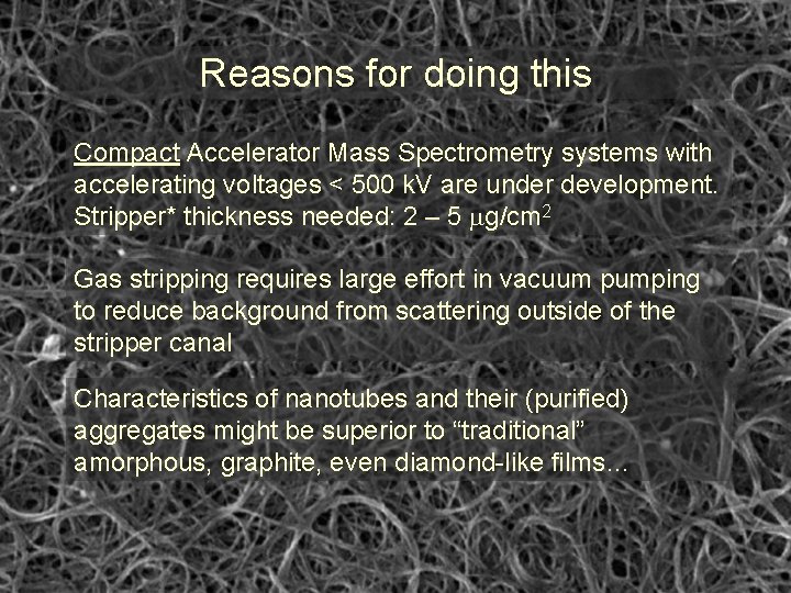 Reasons for doing this Compact Accelerator Mass Spectrometry systems with accelerating voltages < 500