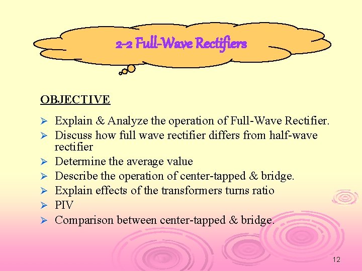 2 -2 Full-Wave Rectifiers OBJECTIVE Ø Ø Ø Ø Explain & Analyze the operation