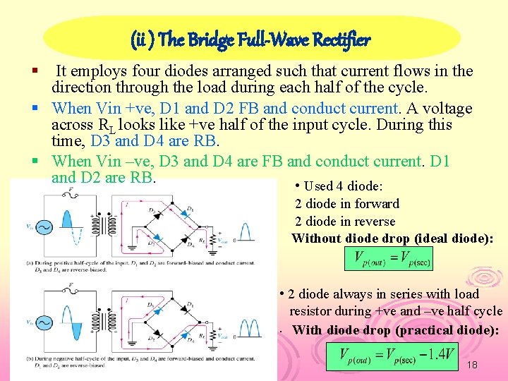 (ii ) The Bridge Full-Wave Rectifier § It employs four diodes arranged such that