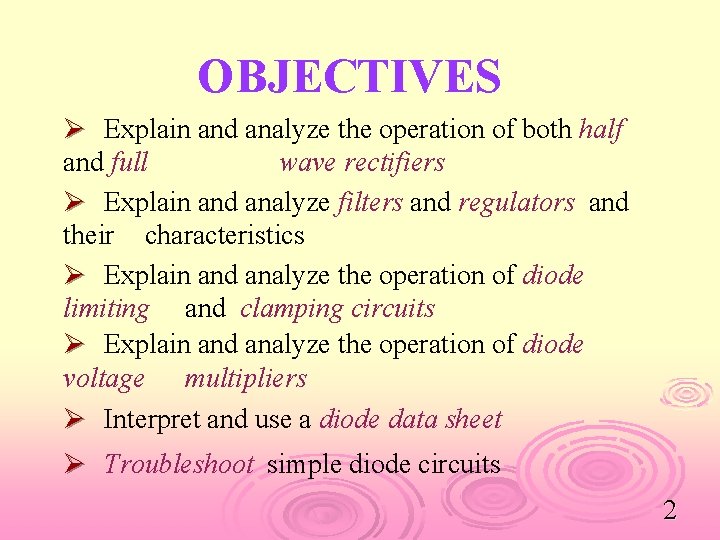 OBJECTIVES Ø Explain and analyze the operation of both half and full wave rectifiers