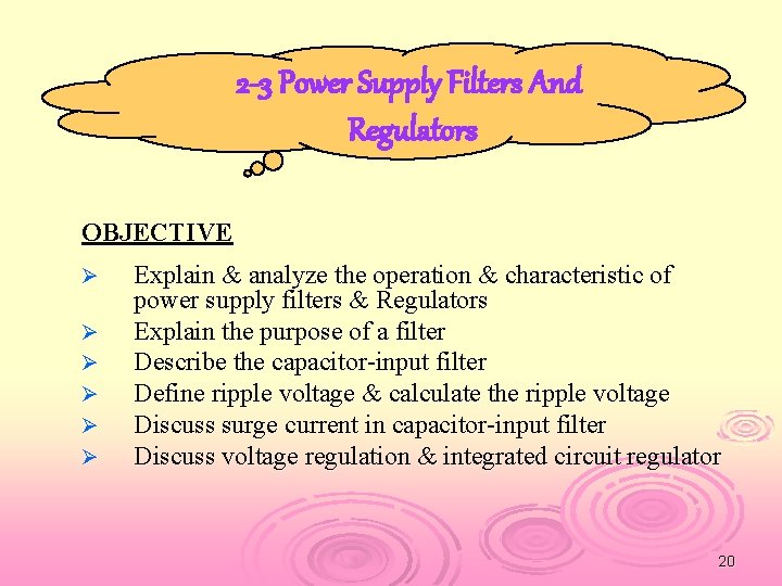 2 -3 Power Supply Filters And Regulators OBJECTIVE Ø Ø Ø Explain & analyze
