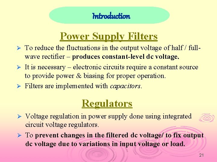 Introduction Power Supply Filters To reduce the fluctuations in the output voltage of half