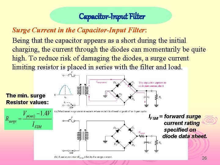 Capacitor-Input Filter Surge Current in the Capacitor-Input Filter: Being that the capacitor appears as