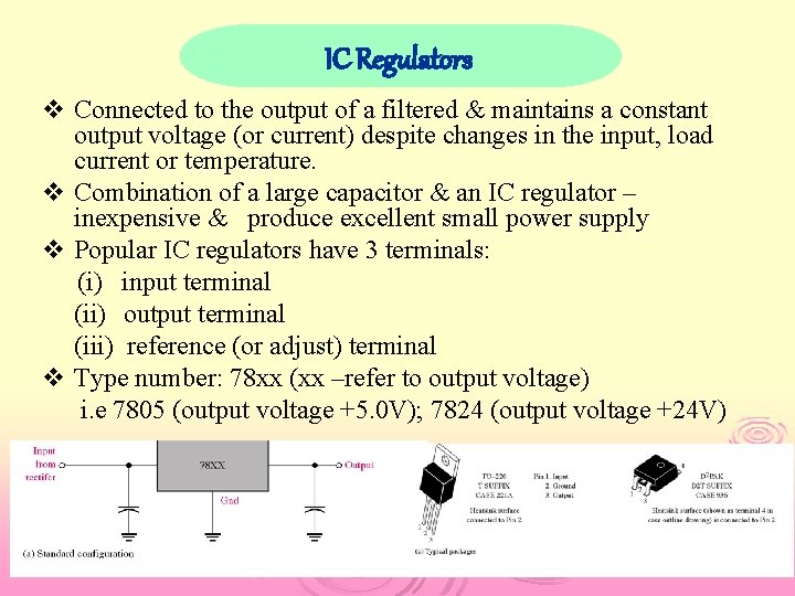 IC Regulators v Connected to the output of a filtered & maintains a constant