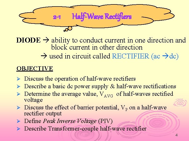 2 -1 Half-Wave Rectifiers DIODE ability to conduct current in one direction and block