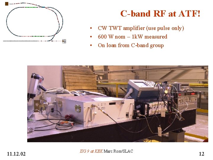 C-band RF at ATF! • CW TWT amplifier (use pulse only) • 600 W