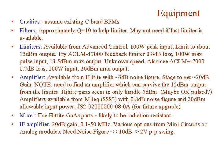 Equipment • Cavities - assume existing C band BPMs • Filters: Approximately Q=10 to